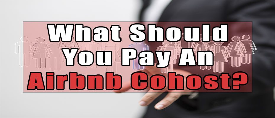 What Should You Pay An Airbnb Cohost?