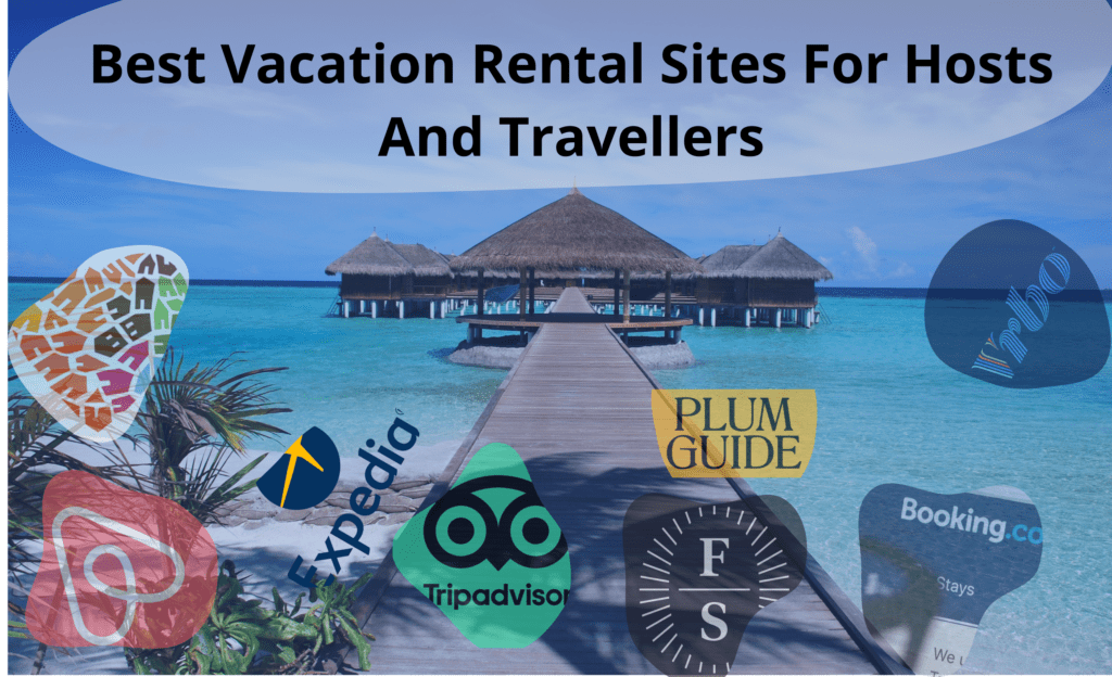 Best Vacation Rental Sites For Hosts And Travellers