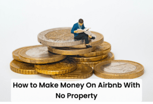 How to Make Money On Airbnb Without Property